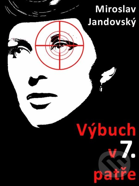 E-kniha: Výbuch v sedmém patře (Miroslav Jandovský). Nakladatelství Viking E-kniha: Výbuch v sedmém patře (Miroslav Jandovský). Nakladatelství Viking