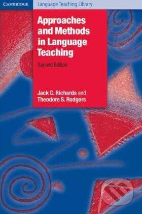 Kniha: Approaches and Methods in Language Teaching (Jack C. Richards a Theodore S. Rodgers). Cambridge University Press, 2001 Kniha: Approaches and Methods in Language Teaching (Jack C. Richards a Theodore S. Rodgers). Cambridge University Press, 2001