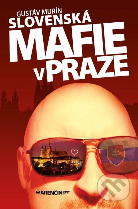 Kniha: Slovenská mafie v Praze (Gustáv Murín). Marenčin PT, 2014 Kniha: Slovenská mafie v Praze (Gustáv Murín). Marenčin PT, 2014