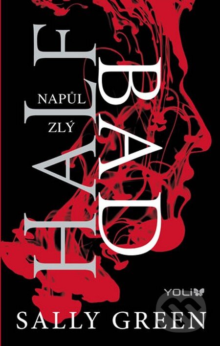Kniha: Half Bad - Napůl zlý (Sally Green). YOLi CZ, 2014 Kniha: Half Bad - Napůl zlý (Sally Green). YOLi CZ, 2014