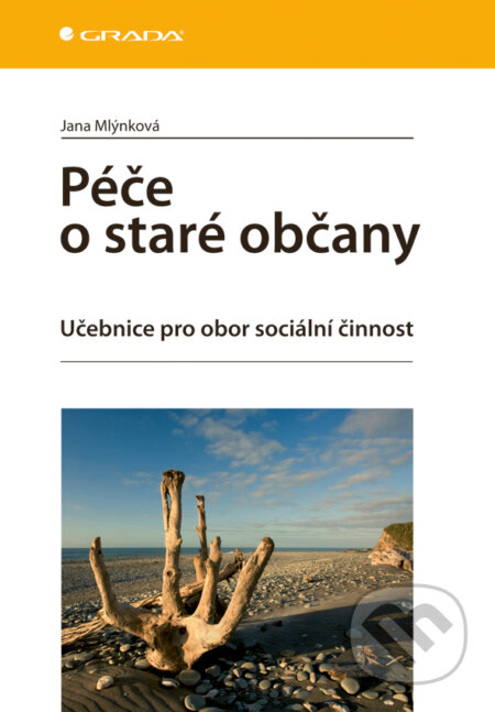 E-kniha: Péče o staré občany (Jana Mlýnková). Grada, 2011 E-kniha: Péče o staré občany (Jana Mlýnková). Grada, 2011