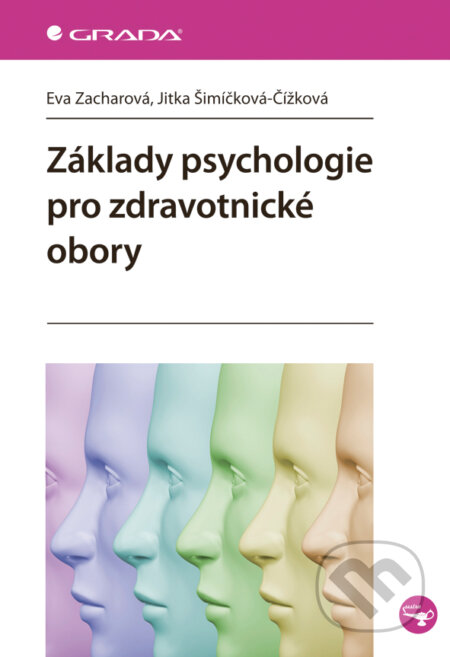 E-kniha: Základy psychologie pro zdravotnické obory (Eva Zacharová a Jitka Šimíčková-Čížková). Grada, 2011 E-kniha: Základy psychologie pro zdravotnické obory (Eva Zacharová a Jitka Šimíčková-Čížková). Grada, 2011