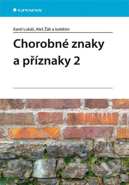 E-kniha: Chorobné znaky a příznaky 2 (Aleš Žák, Karel Lukáš a kolektiv). Grada, 2011 E-kniha: Chorobné znaky a příznaky 2 (Aleš Žák, Karel Lukáš a kolektiv). Grada, 2011