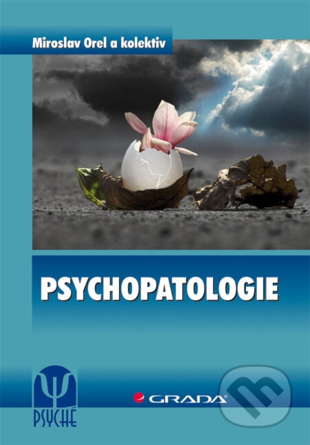 Psychopatologie - Miroslav Orel a kolektiv, Grada, 2012