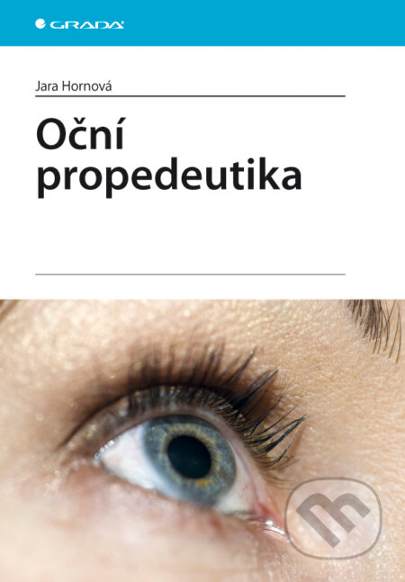 E-kniha: Oční propedeutika (Jara Hornová). Grada, 2011 E-kniha: Oční propedeutika (Jara Hornová). Grada, 2011