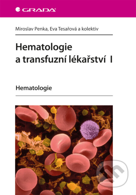 E-kniha: Hematologie a transfuzní lékařství I (Eva Tesařová, Miroslav Penka a kolektiv). Grada, 2011 E-kniha: Hematologie a transfuzní lékařství I (Eva Tesařová, Miroslav Penka a kolektiv). Grada, 2011