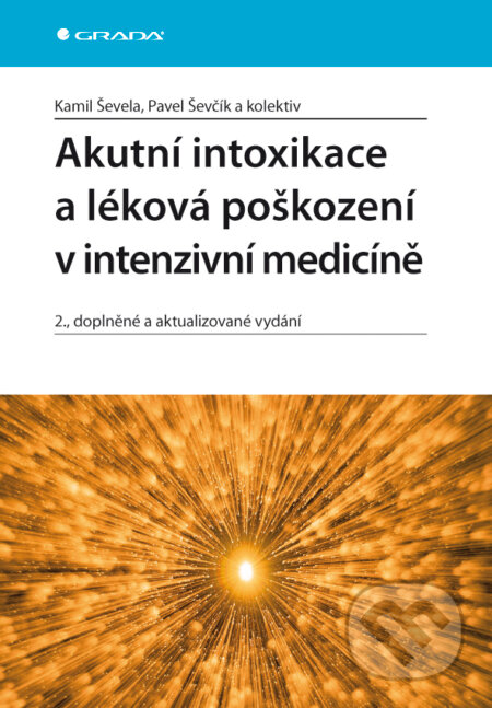 E-kniha: Akutní intoxikace a léková poškození v intenzivní medicíně (Kamil Ševela, Pavel Ševčík a kolektív). Grada, 2011 E-kniha: Akutní intoxikace a léková poškození v intenzivní medicíně (Kamil Ševela, Pavel Ševčík a kolektív). Grada, 2011