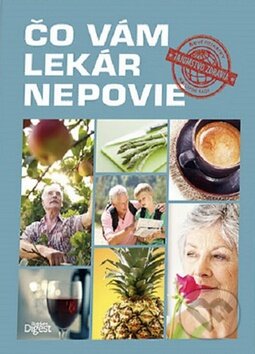 Kniha: Čo vám lekár nepovie (Reader´s Digest Výběr). Reader´s Digest Výběr, 2014 Kniha: Čo vám lekár nepovie (Reader´s Digest Výběr). Reader´s Digest Výběr, 2014
