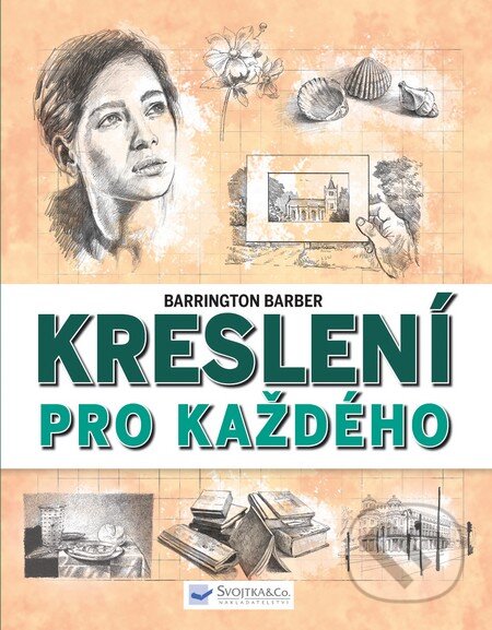 Kniha: Kreslení pro každého (Barrington Barber). Svojtka&Co., 2014 Kniha: Kreslení pro každého (Barrington Barber). Svojtka&Co., 2014