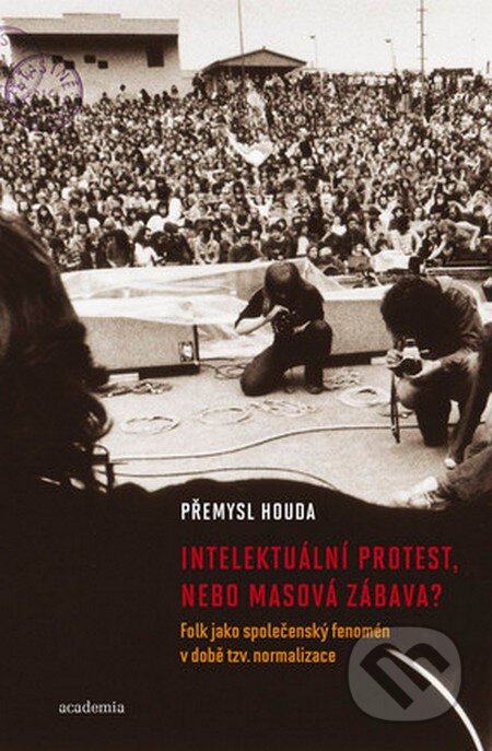 Kniha: Intelektuální protest nebo masová zábava? (Přemysl Houda). Academia, 2014 Kniha: Intelektuální protest nebo masová zábava? (Přemysl Houda). Academia, 2014
