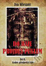 Kniha: Do ráje projdeš peklem (2.díl) (Ivo Wiesner). AOS Publishing, 2008 Kniha: Do ráje projdeš peklem (2.díl) (Ivo Wiesner). AOS Publishing, 2008