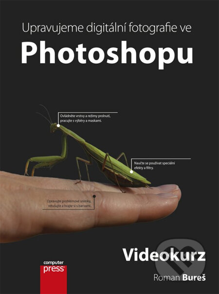 Kniha: Upravujeme digitální fotografie ve Photoshopu (videokurz) (Roman Bureš). Computer Press, 2014 Kniha: Upravujeme digitální fotografie ve Photoshopu (videokurz) (Roman Bureš). Computer Press, 2014
