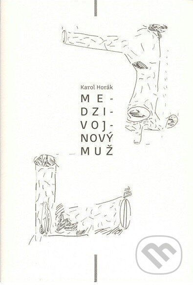 Kniha: Medzivojnový muž (Karol Horák). Modrý Peter, 2013 Kniha: Medzivojnový muž (Karol Horák). Modrý Peter, 2013