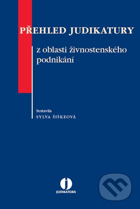 E-kniha: Přehled Judikatury z oblasti živnostenského podnikání (Sylva Šiškeová). Wolters Kluwer, 2014 E-kniha: Přehled Judikatury z oblasti živnostenského podnikání (Sylva Šiškeová). Wolters Kluwer, 2014