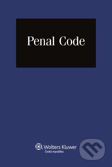 E-kniha: Penal Code (Wolters Kluwer). Wolters Kluwer, 2014 E-kniha: Penal Code (Wolters Kluwer). Wolters Kluwer, 2014