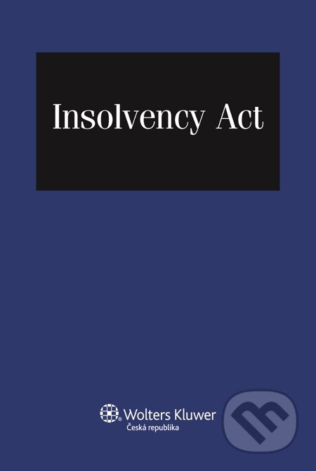 E-kniha: Insolvency Act (Wolters Kluwer). Wolters Kluwer, 2014 E-kniha: Insolvency Act (Wolters Kluwer). Wolters Kluwer, 2014