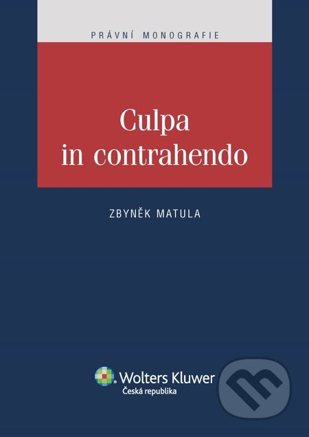 E-kniha: Culpa in contrahendo (Zbyněk Matula). Wolters Kluwer, 2014 E-kniha: Culpa in contrahendo (Zbyněk Matula). Wolters Kluwer, 2014