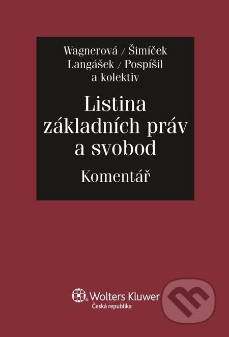 E-kniha: Listina základních práv a svobod. Komentář (Eliška Wagnerová). Wolters Kluwer, 2014 E-kniha: Listina základních práv a svobod. Komentář (Eliška Wagnerová). Wolters Kluwer, 2014