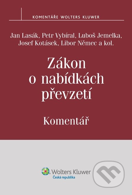 E-kniha: Zákon o nabídkách převzetí. Komentář (Jan Lasák a kolektiv). Wolters Kluwer, 2014 E-kniha: Zákon o nabídkách převzetí. Komentář (Jan Lasák a kolektiv). Wolters Kluwer, 2014