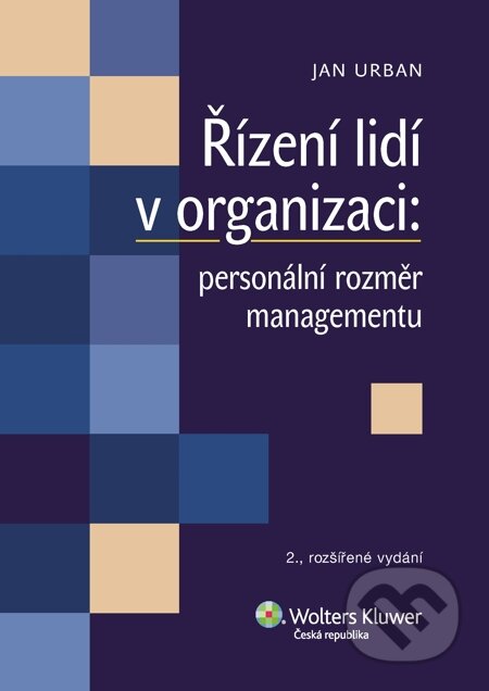 E-kniha: Řízení lidí v organizaci: personální rozměr managementu (Jan Urban). Wolters Kluwer, 2014 E-kniha: Řízení lidí v organizaci: personální rozměr managementu (Jan Urban). Wolters Kluwer, 2014