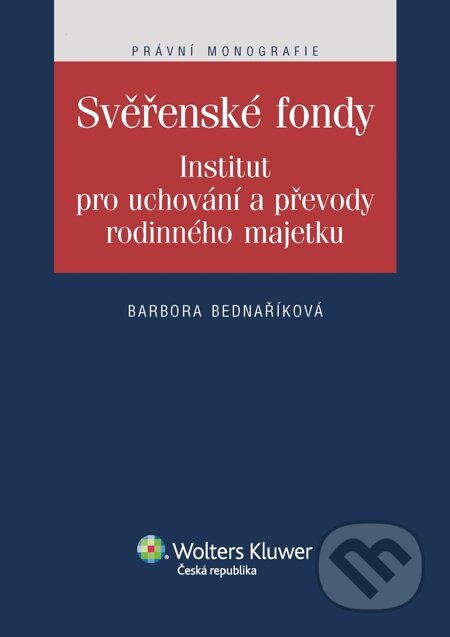 E-kniha: Svěřenské fondy. Institut pro uchování a převody rodinného majetku (Barbora Bednaříková). Wolters Kluwer, 2014 E-kniha: Svěřenské fondy. Institut pro uchování a převody rodinného majetku (Barbora Bednaříková). Wolters Kluwer, 2014