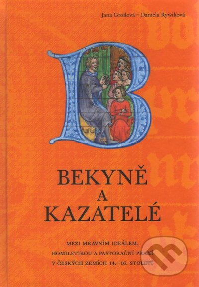 Kniha: Bekyně a kazatelé (Daniela Grollová a Jana Rywiková). Ostravská univerzita, 2022 Kniha: Bekyně a kazatelé (Daniela Grollová a Jana Rywiková). Ostravská univerzita, 2022