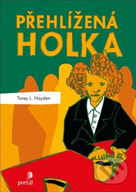 Kniha: Přehlížená holka (Torey L. Hayden). Portál, 2022 Kniha: Přehlížená holka (Torey L. Hayden). Portál, 2022
