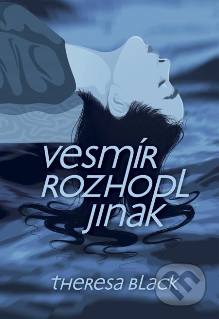 Kniha: Vesmír rozhodl jinak (Theresa Black). Canc, 2022 Kniha: Vesmír rozhodl jinak (Theresa Black). Canc, 2022
