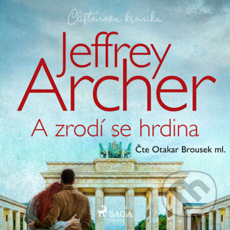 Audiokniha: A zrodí se hrdina (Cliftonova kronika: Díl šestý) (Jeffrey Archer). Saga Egmont, 2022 Audiokniha: A zrodí se hrdina (Cliftonova kronika: Díl šestý) (Jeffrey Archer). Saga Egmont, 2022