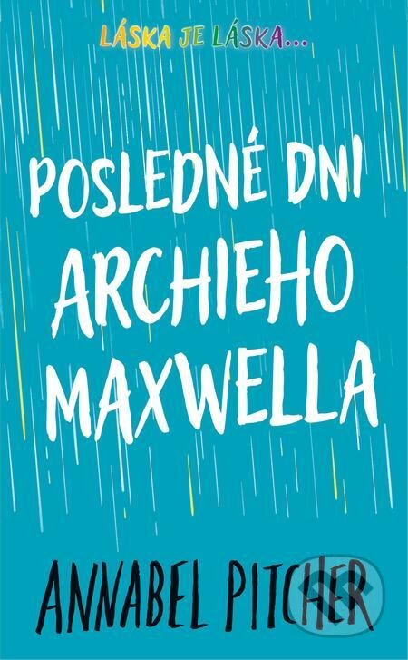 E-kniha: Posledné dni Archieho Maxwella (Annabel Pitcher). Slovart, 2022 E-kniha: Posledné dni Archieho Maxwella (Annabel Pitcher). Slovart, 2022