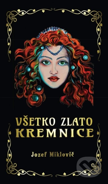 Kniha: Všetko zlato Kremnice (Jozef Miklovič). Hydra, 2022 Kniha: Všetko zlato Kremnice (Jozef Miklovič). Hydra, 2022