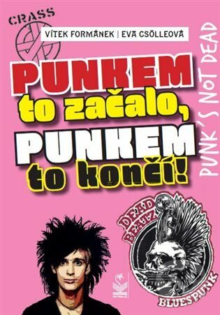 Kniha: Punkem to začalo a punkem to končí (Vítek Formánek a Eva Csölleová). Petrklíč, 2022 Kniha: Punkem to začalo a punkem to končí (Vítek Formánek a Eva Csölleová). Petrklíč, 2022