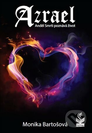 Kniha: Azrael - Anděl Smrti poznává život (Monika Bartošová). Petrklíč, 2022 Kniha: Azrael - Anděl Smrti poznává život (Monika Bartošová). Petrklíč, 2022