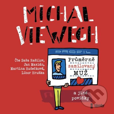 Audiokniha: Průměrně zamilovaný muž a jiné povídky (Michal Viewegh). Témbr, 2022 Audiokniha: Průměrně zamilovaný muž a jiné povídky (Michal Viewegh). Témbr, 2022