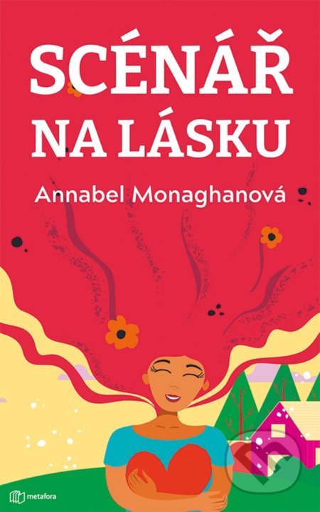 Kniha: Scénář na lásku (Annabel Monaghan). Metafora, 2022 Kniha: Scénář na lásku (Annabel Monaghan). Metafora, 2022