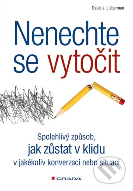 Kniha: Nenechte se vytočit (David J. Lieberman). Grada, 2022 Kniha: Nenechte se vytočit (David J. Lieberman). Grada, 2022