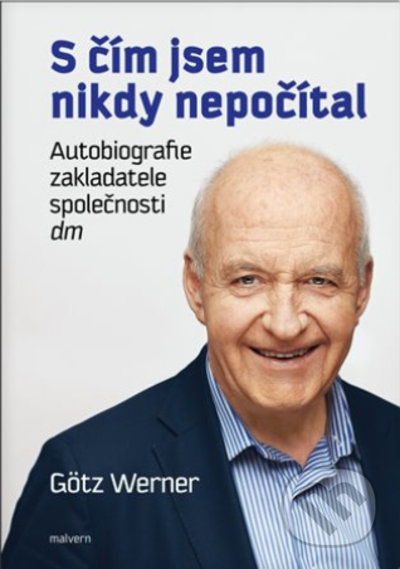 Kniha: S čím jsem nikdy nepočítal (Werner Götz). Malvern, 2022 Kniha: S čím jsem nikdy nepočítal (Werner Götz). Malvern, 2022
