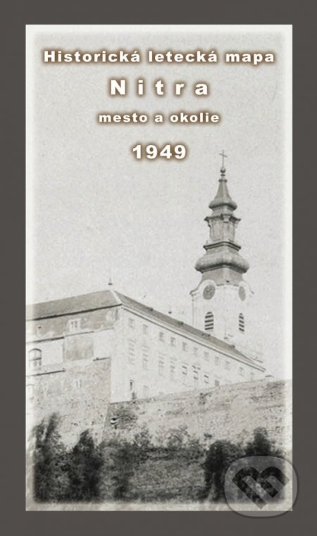 Kniha: Historická letecká mapa mesta Nitra a okolia z roku 1949 (Daniel Klaučo a Michal Kubinský). Veduta, 2022 Kniha: Historická letecká mapa mesta Nitra a okolia z roku 1949 (Daniel Klaučo a Michal Kubinský). Veduta, 2022