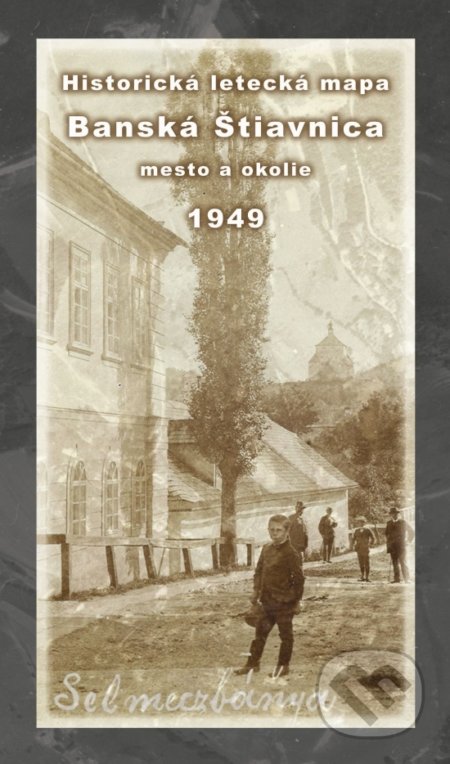Kniha: Historická letecká mapa mesta Banská Štiavnica a okolia z roku 1949 (Daniel Klaučo a Michal Kubinský). Veduta, 2022 Kniha: Historická letecká mapa mesta Banská Štiavnica a okolia z roku 1949 (Daniel Klaučo a Michal Kubinský). Veduta, 2022