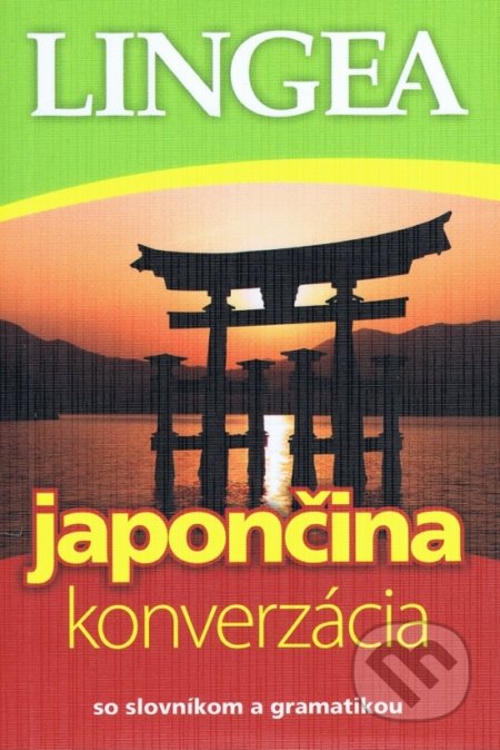 Kniha: Japončina - konverzácia so slovníkom a gramatikou (Lingea). Lingea, 2022 Kniha: Japončina - konverzácia so slovníkom a gramatikou (Lingea). Lingea, 2022