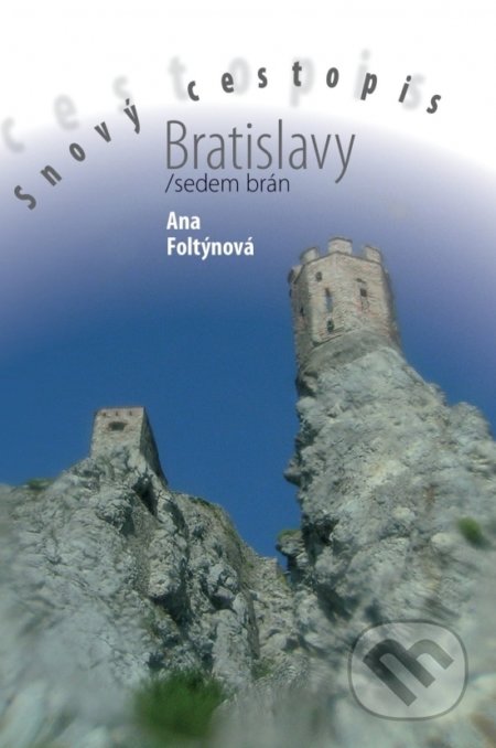 Kniha: Snový cestopis Bratislavy / sedem brán (Ana Foltýnová). 7*noon - new media art, 2011 Kniha: Snový cestopis Bratislavy / sedem brán (Ana Foltýnová). 7*noon - new media art, 2011