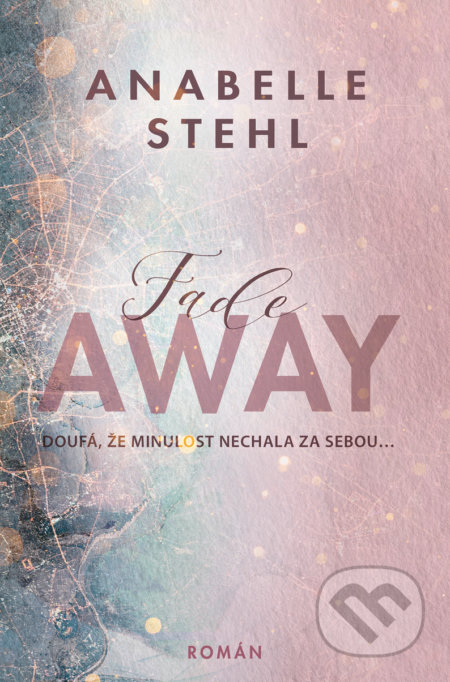 Kniha: FadeAway (český jazyk) (Anabelle Stehl). Red, 2022 Kniha: FadeAway (český jazyk) (Anabelle Stehl). Red, 2022