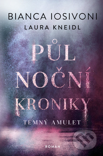 Kniha: Půlnoční kroniky: Temný amulet (Bianca Iosivoni a Laura Kneidl). Red, 2022 Kniha: Půlnoční kroniky: Temný amulet (Bianca Iosivoni a Laura Kneidl). Red, 2022
