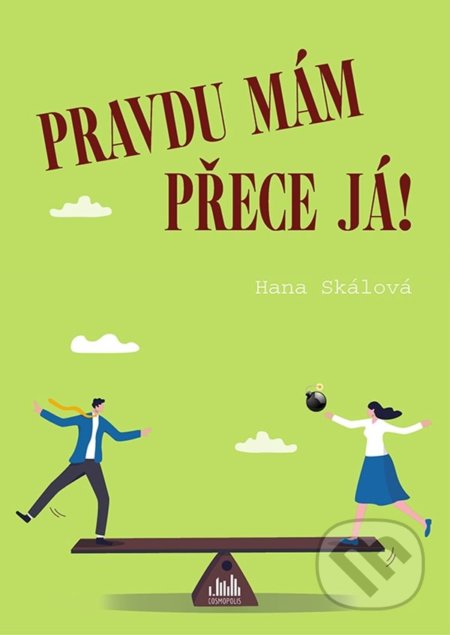 Kniha: Pravdu mám přece já! (Hana Skálová). Cosmopolis, 2022 Kniha: Pravdu mám přece já! (Hana Skálová). Cosmopolis, 2022