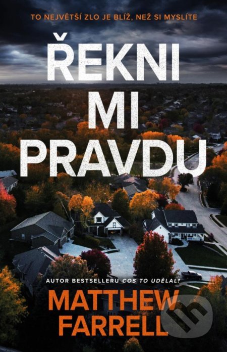 Kniha: Řekni mi pravdu (Matthew Farrell). Kalibr, 2022 Kniha: Řekni mi pravdu (Matthew Farrell). Kalibr, 2022