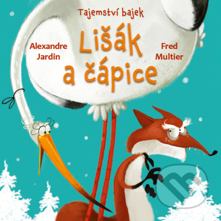 Kniha: Lišák a čápice (Alexandre Jardin a Fred Multier). Drobek, 2022 Kniha: Lišák a čápice (Alexandre Jardin a Fred Multier). Drobek, 2022