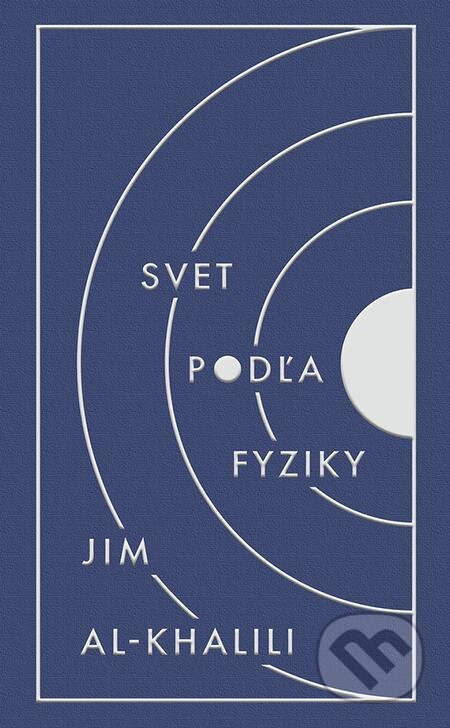 E-kniha: Svet podľa fyziky (Jim Al-Khalili). Ikar, 2022 E-kniha: Svet podľa fyziky (Jim Al-Khalili). Ikar, 2022