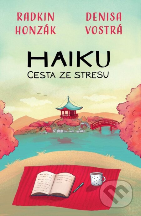 Kniha: Haiku: Cesta ze stresu (Denisa Vostrá a Radkin Honzák). Universum, 2022 Kniha: Haiku: Cesta ze stresu (Denisa Vostrá a Radkin Honzák). Universum, 2022