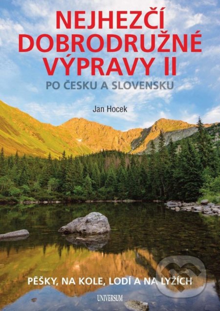 Kniha: Nejhezčí dobrodružné výpravy po Česku a Slovensku II (Jan Hocek). Universum, 2022 Kniha: Nejhezčí dobrodružné výpravy po Česku a Slovensku II (Jan Hocek). Universum, 2022