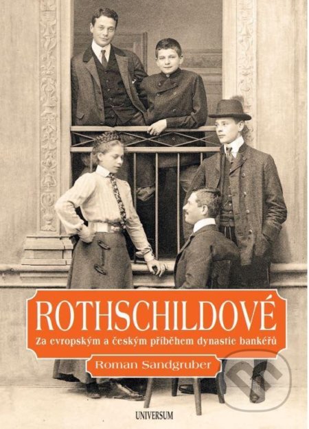 Kniha: Rothschildové: Lesk a zkáza dynastie (Roman Sandgruber). Universum, 2022 Kniha: Rothschildové: Lesk a zkáza dynastie (Roman Sandgruber). Universum, 2022